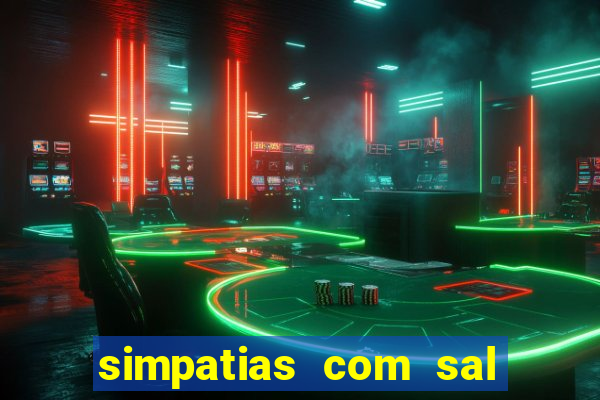 simpatias com sal grosso para afastar pessoas